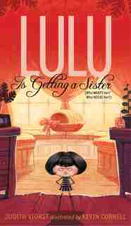 Lulu Is Getting a Sister: (Who WANTS Her? Who NEEDS Her?) by Judith Viorst