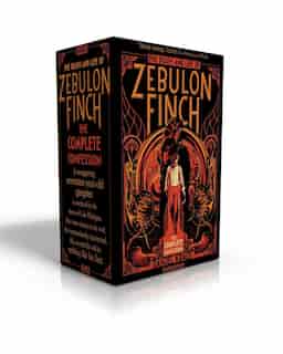 The Death and Life of Zebulon Finch -- The Complete Confession: At the Edge of Empire; Empire Decayed by Daniel Kraus
