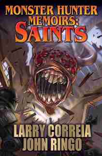 Monster Hunter Memoirs: Saints by Larry Correia