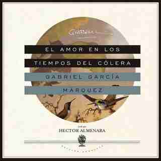 El Amor En Los Tiempos Del Cólera by Gabriel García Márquez