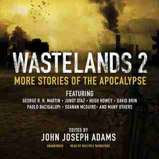 Wastelands 2: More Stories Of The Apocalypse by John Joseph Adams