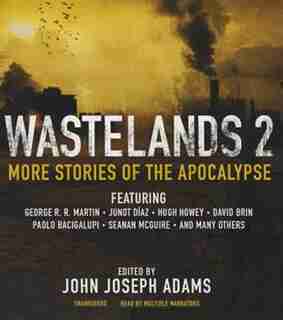 Wastelands 2: More Stories Of The Apocalypse by John Joseph Adams