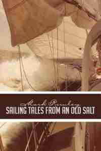 Sailing Tales From An Old Salt by Mark Rowley