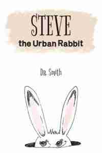 Steve The Urban Rabbit by Karen Smith