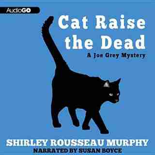Cat Raise the Dead: A Joe Grey Mystery (#3) by Shirley Rousseau Murphy