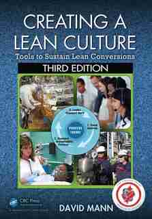 Creating A Lean Culture: Tools To Sustain Lean Conversions by David Mann