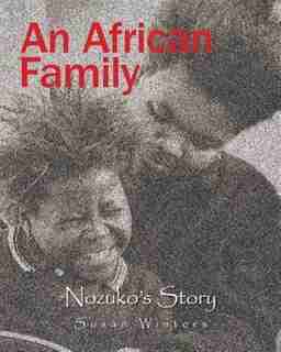An African Family: Nozuko's Story by Susan Winters