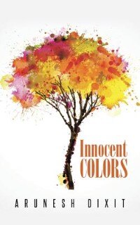 Innocent Colors by Arunesh Dixit