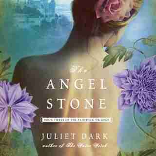 The Angel Stone by Juliet Dark