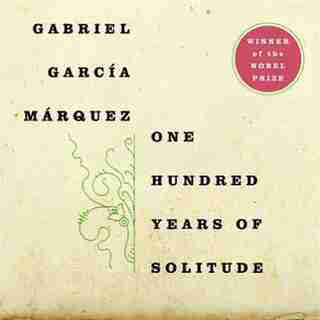 One Hundred Years Of Solitude by Gabriel García Márquez
