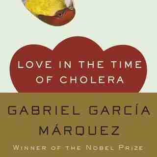 Love In The Time Of Cholera by Gabriel García Márquez