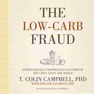 The Low-carb Fraud by T. Colin Campbell