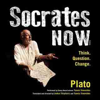 Socrates Now: Think. Question. Change. by Plato