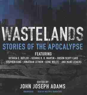 Wastelands: Stories Of The Apocalypse by John Joseph Adams