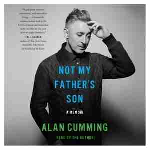 Not My Father's Son: A Memoir de Alan Cumming