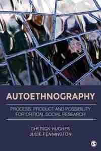 Autoethnography: Process, Product, And Possibility For Critical Social Research by Sherick A. Hughes