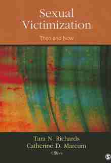 Sexual Victimization: Then And Now by Tara N. Richards