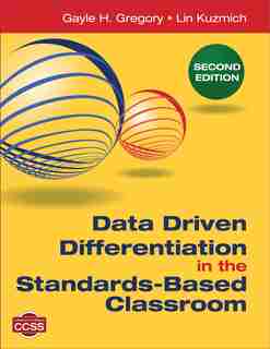 Data Driven Differentiation In The Standards-based Classroom by Gayle H. Gregory