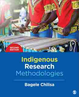 Indigenous Research Methodologies by Bagele Chilisa