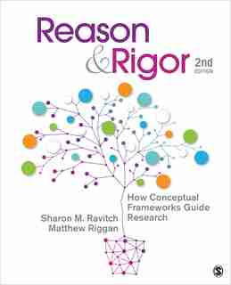 Reason & Rigor: How Conceptual Frameworks Guide Research by Sharon M. Ravitch