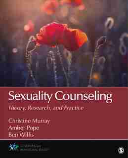 Sexuality Counseling: Theory, Research, And Practice by Christine Murray Christine Murray