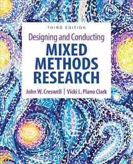 Designing And Conducting Mixed Methods Research by John W Creswell