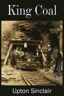 King Coal by Upton Sinclair