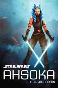 Star Wars Ahsoka by E. K. Johnston