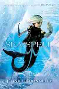 Waterfire Saga, Book Four Sea Spell (waterfire Saga, Book Four) by Jennifer Donnelly