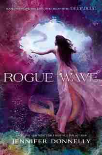 Waterfire Saga, Book Two Rogue Wave (waterfire Saga, Book Two) by Jennifer Donnelly