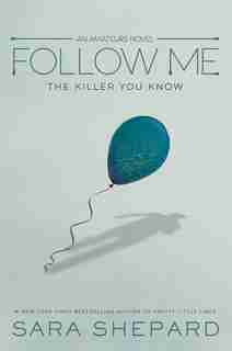 The Amateurs, Book 2 Follow Me: The Killer You Know by Sara Shepard