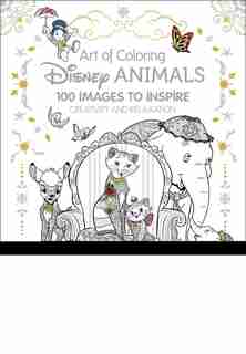 Art Of Coloring: Disney Animals: 100 Images To Inspire Creativity And Relaxation by Catherine Disney Book Group