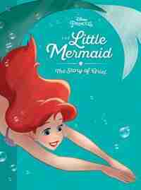 The Little Mermaid: The Story Of Ariel: The Story Of Ariel by Disney Book Group