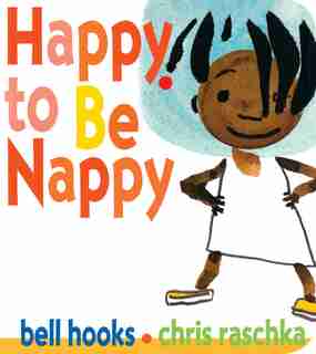 Happy To Be Nappy by Bell Hooks