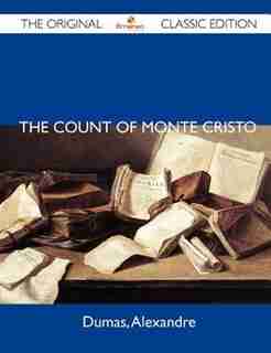 The Count Of Monte Cristo - The Original Classic Edition de Alexandre Dumas