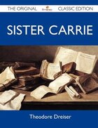 Sister Carrie - The Original Classic Edition