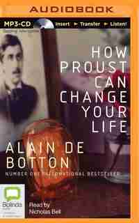 How Proust Can Change Your Life de Alain De Botton