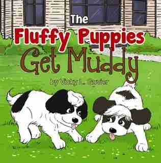 Fluffy Puppies Get Muddy by Vicky L L. Govier