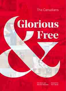 Glorious & Free: The Canadians by Rita Field-Marsham