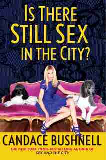 Is There Still Sex in the City? by Candace Bushnell
