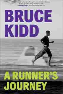 A Runner's Journey by Bruce Kidd