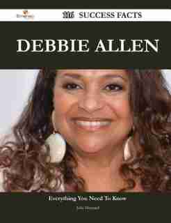 Debbie Allen 116 Success Facts - Everything you need to know about Debbie Allen by Julia Maynard