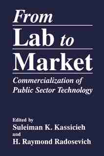 From Lab to Market: Commercialization of Public Sector Technology by S.K. Kassicieh