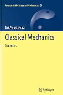 Classical Mechanics: Dynamics by Jan Awrejcewicz