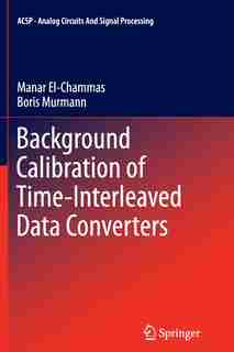 Background Calibration of Time-Interleaved Data Converters by Manar El-Chammas