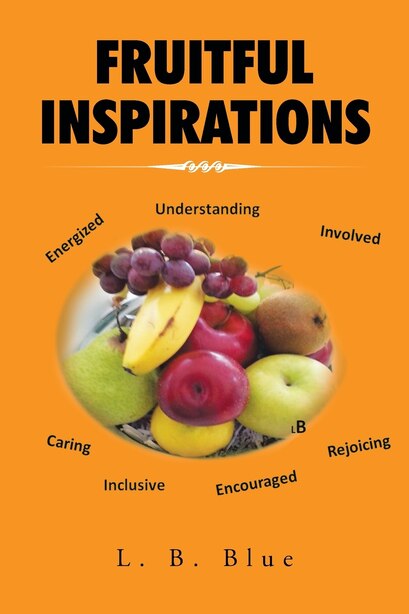 Fruitful Inspirations by L. B. Blue