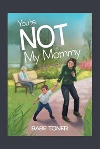 You're Not My Mommy by Babe Toner