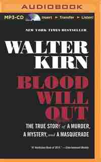 Blood Will Out: The True Story of a Murder, a Mystery, and a Masquerade by Walter Kirn
