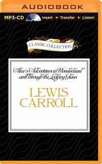 Alice's Adventures In Wonderland And Through The Looking Glass by Lewis Carroll
