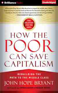 How the Poor Can Save Capitalism: Rebuilding the Path to the Middle Class by John Hope Bryant
